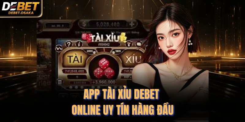 App Tài Xỉu Debet Online - Top Ứng Dụng Uy Tín 2026 2 App tài xỉu Debet online uy tín hàng đầu