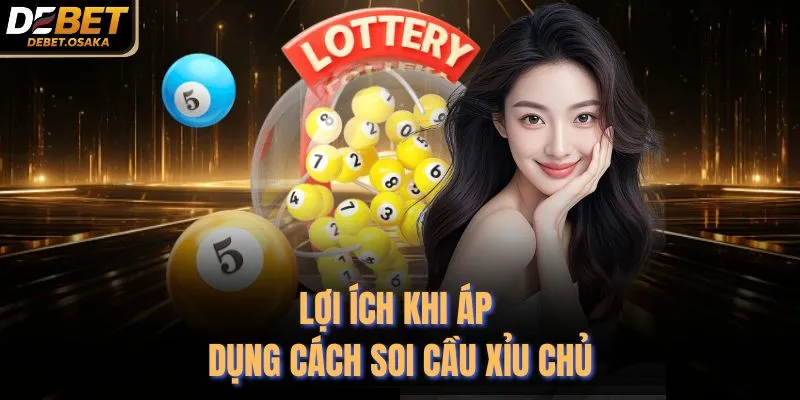 Cách Soi Cầu Xỉu Chủ Tại Debet Chuẩn Xác Nhất 2025 2 Lợi ích khi áp dụng cách soi cầu xỉu chủ