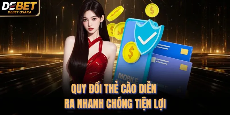 Rút Tiền Debet 2 Quy đổi thẻ cào diễn ra nhanh chóng tiện lợi