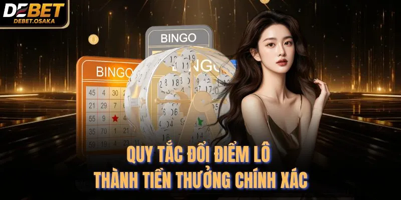 Bao Lô Đề Là Gì? Chơi Tại Debet Với 3 Cách Tối Ưu Nhất 4 Quy tắc đổi điểm lô thành tiền thưởng chính xác