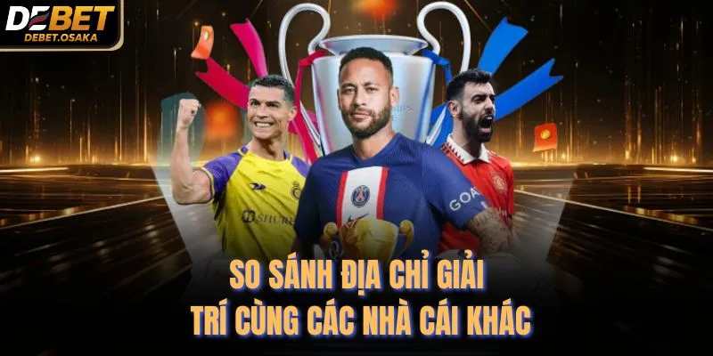 DEBET | Nhà Cái DE BET Cá Độ Bóng Đá Uy Tín Đến Từ Đức 12 So sánh địa chỉ giải trí cùng các nhà cái khác