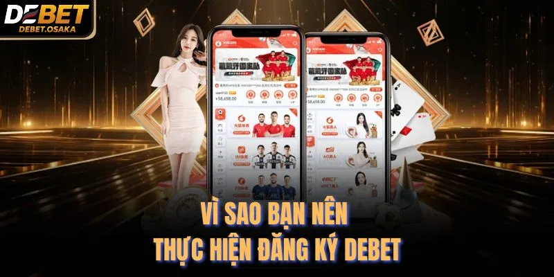 Đăng Ký Debet Dễ Dàng Nhất Chỉ 3 Bước Tại Trang Cược 1 Vì sao bạn nên thực hiện đăng ký Debet